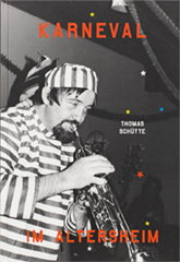 Thomas SchÃ¼tte. Karneval im Altersheim